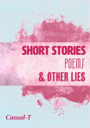 Short Stories, Poems, and Other Lies